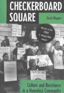 Cover of: Checkerboard Square: culture and resistance in a homeless community