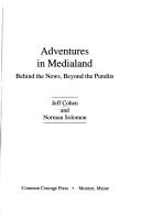 Cover of: Adventures in medialand: behind the news, beyond the pundits