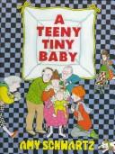 Cover of: A teeny, tiny baby by Amy Schwartz, Amy Schwartz