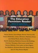 Cover of: The Education feminism reader by edited by Lynda Stone, with the assistance of Gail Masuchika Boldt.