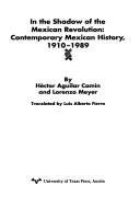 Cover of: In the shadow of the Mexican revolution: contemporary Mexican history, 1910-1989