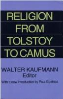Cover of: Religion from Tolstoy to Camus by edited by Walter Kaufmann ; with a new introduction by Paul Gottfried.