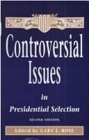 Cover of: Controversial issues in presidential selection