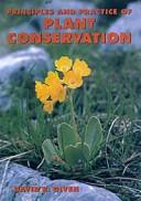 Cover of: Principles and practice of plant conservation