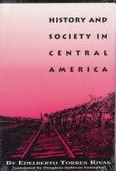 Cover of: History and society in Central America by Edelberto Torres-Rivas