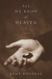 Cover of: All we know of heaven by Rémy Rougeau, Rémy Rougeau