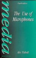 Cover of: The use of microphones by Alec Nisbett