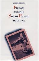 Cover of: France and the South Pacific since 1940 by Aldrich, Robert