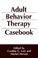 Cover of: Adult behavior therapy casebook