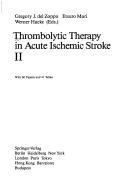 Thrombolytic therapy in acute ischemic stroke II by Gregory J. Del Zoppo, W. Hacke