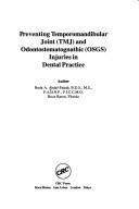Cover of: Preventing temporomandibular joint (TMJ) and odontostomatognathic (OSGS) injuries in dental practice