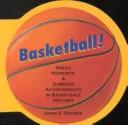 Cover of: Basketball!: great moments & dubious achievements in basketball history