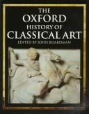 Cover of: The Oxford history of classical art by edited by John Boardman.