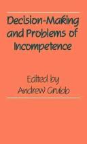 Cover of: Decision-making and problems of incompetence by edited by Andrew Grubb.