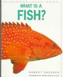 Cover of: What is a fish? by Robert Snedden