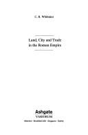 Cover of: Land, city, and trade in the Roman Empire