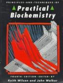Principles and techniques of practical biochemistry by Keith Wilson, John M. Walker