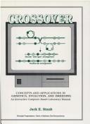 Cover of: Crossover: concepts and applications in genetics, evolution, and breeding : an interactive computer-based laboratory manual