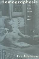 Cover of: Homographesis: essays in gay literary and cultural theory