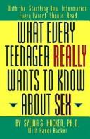 Cover of: What every teenager really wants to know about sex | Sylvia S. Hacker