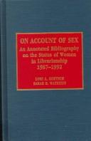 Cover of: On account of sex: an annotated bibliography on the status of women in librarianship, 1987-1992