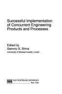 Cover of: Successful implementation of concurrent engineering products and processes