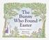 Cover of: The Bunny Who Found Easter