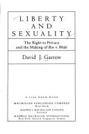 Cover of: Liberty and sexuality: the right to privacy and the making of Roe v. Wade