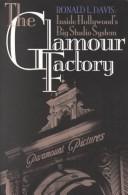 Cover of: The glamour factory: inside Hollywood's big studio system