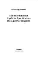 Cover of: Nondeterminism in algebraic specifications and algebraic programs
