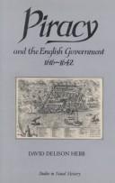 Cover of: Piracy and the English government, 1616-1642 by David Delison Hebb, David Delison Hebb