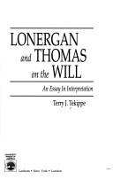 Cover of: Lonergan and Thomas on the will by Terry J. Tekippe