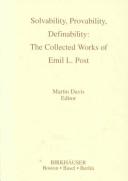 Cover of: Solvability, provability, definability: the collected works of Emil L. Post