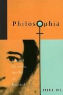 Cover of: Philosophia: the thought of Rosa Luxemburg, Simone Weil, and Hannah Arendt