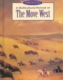 Cover of: A multicultural portrait of the move West | Petra Press