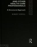 Interviewing skills for nurses and other health care professionals by Robert Newell