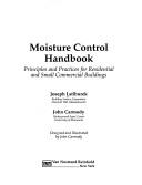 Cover of: Moisture control handbook: principles and practices for residential and small commercial buildings