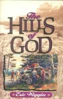 Cover of: The hills of God by Eric E. Wiggin