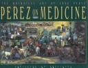 Cover of: Perez on medicine: the whimsical art of José S. Perez