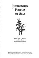 Cover of: Indigenous peoples of Asia by edited by R.H. Barnes, Andrew Gray, and Benedict Kingsbury.