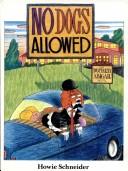 Cover of: No dogs allowed by Howie Schneider