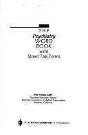 Cover of: The psychiatry word book with street talk terms