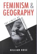 Cover of: Feminism and geography: the limits of geographical knowledge