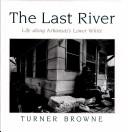 The last river by Turner Browne