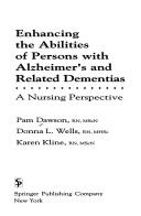Cover of: Enhancing the abilities of persons with Alzheimer's and related dementias: a nursing perspective