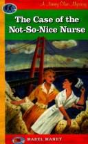 Cover of: The case of the not-so-nice nurse