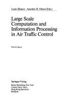 Cover of: Large scale computation and information processing in air traffic control by Lucio Bianco, Amedeo R. Odoni, eds.