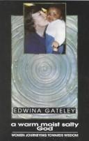 Cover of: A  warm, moist, salty God by Edwina Gateley
