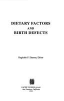 Cover of: Dietary factors and birth defects by Raghubir P. Sharma, editor.