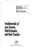 Cover of: Fundamentals of low gravity fluid dynamics and heat transfer